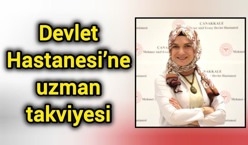 Devlet Hastanesi’ne uzman takviyesi