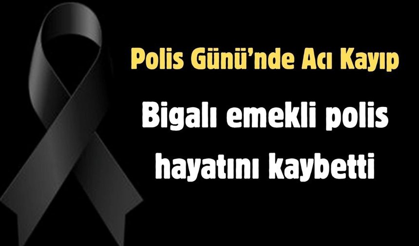 Biga’da büyük yas: Güle güle “İrfan Çevik”