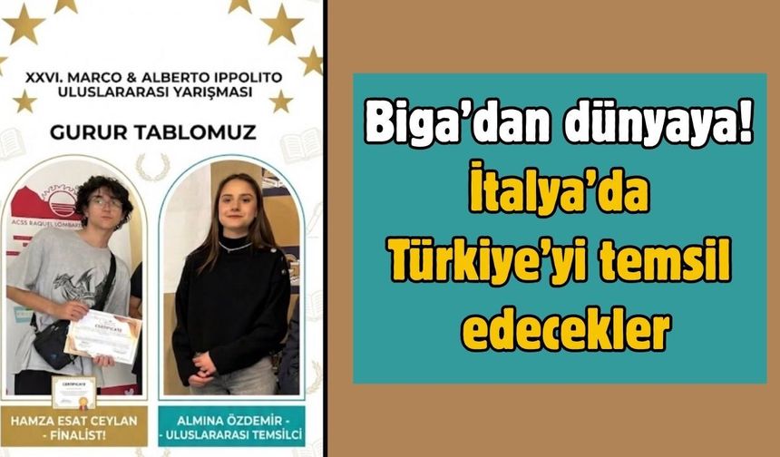 Biga’dan dünyaya! İtalya’da Türkiye’yi temsil edecekler