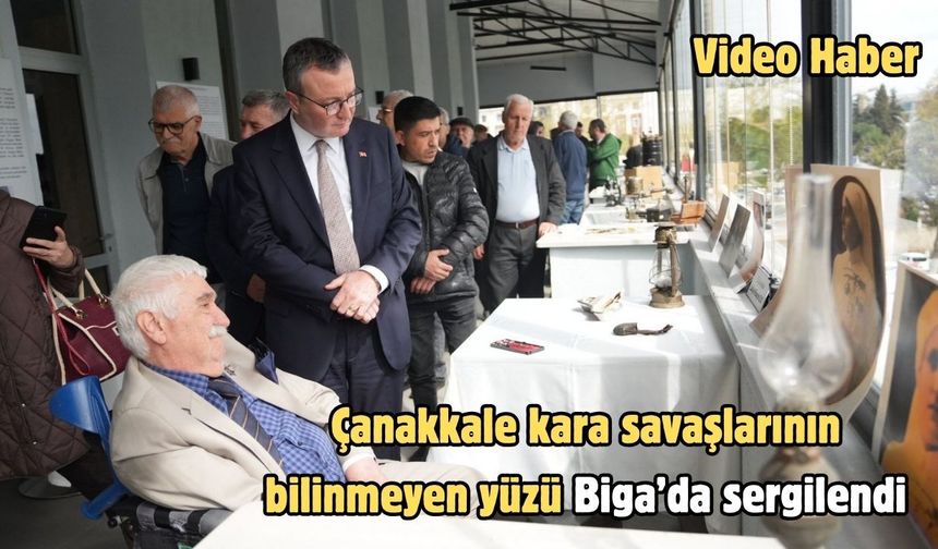 Çanakkale kara savaşlarının bilinmeyen yüzü Biga’da sergilendi