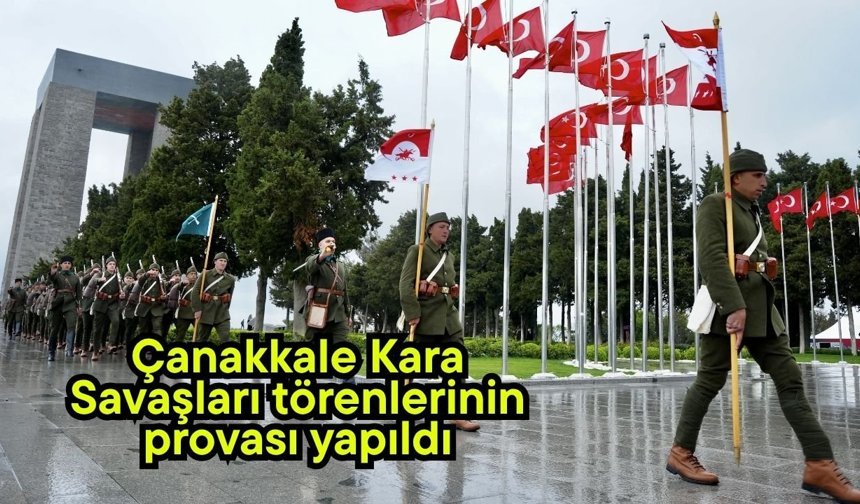 Çanakkale Kara Savaşları törenlerinin provası yapıldı