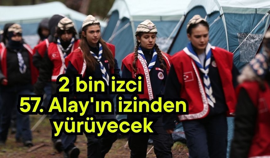 2 bin izci 57. Alay'ın izinden yürüyecek (Video)