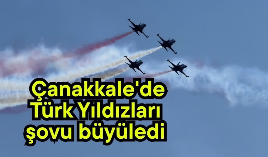 Çanakkale'de Türk Yıldızları şovu büyüledi (Video)
