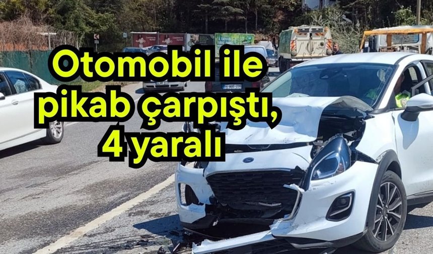 Otomobil ile pikab çarpıştı, 4 yaralı
