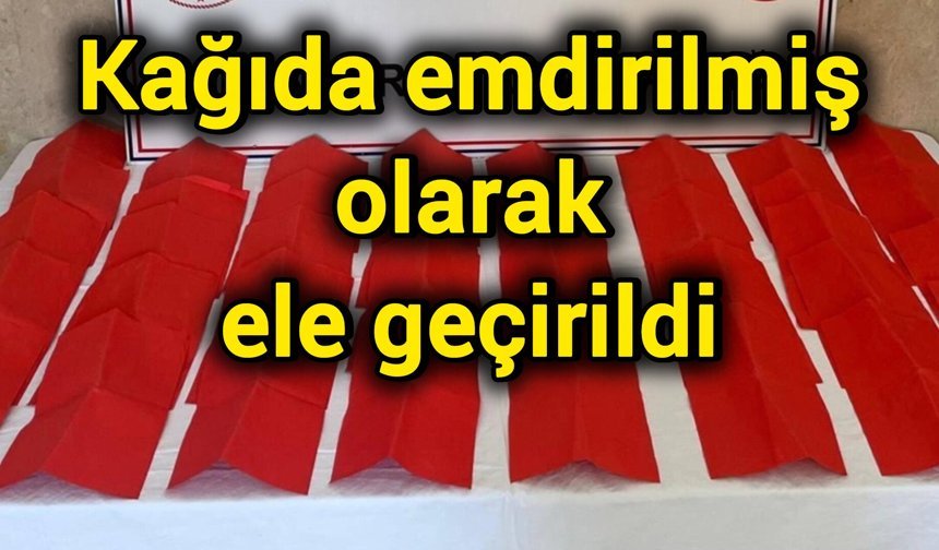 Kağıda emdirilmiş olarak ele geçirildi