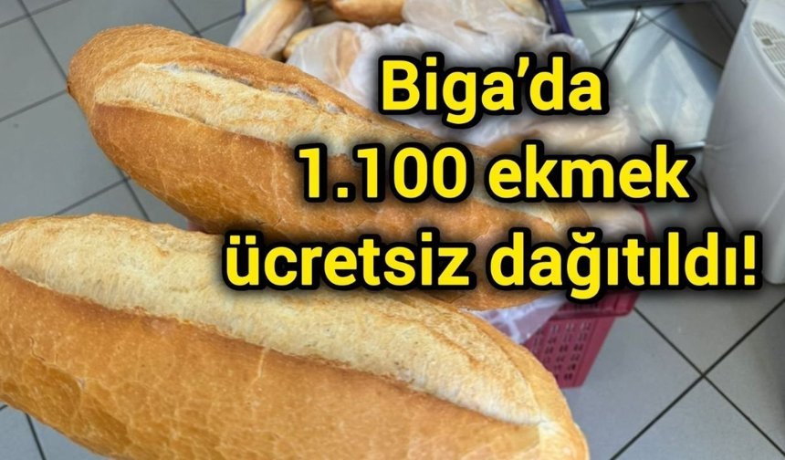 Biga’da 1.100 ekmek ücretsiz dağıtıldı!