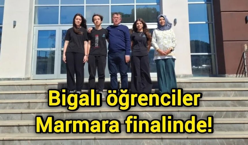 Bigalı öğrenciler Marmara finalinde!