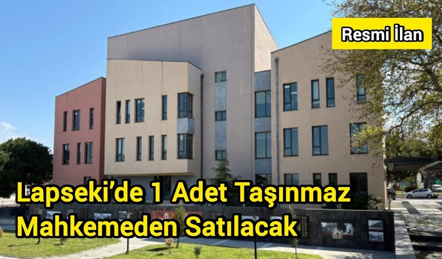 Lapseki’de 1 Adet Taşınmaz Mahkemeden Satılacak