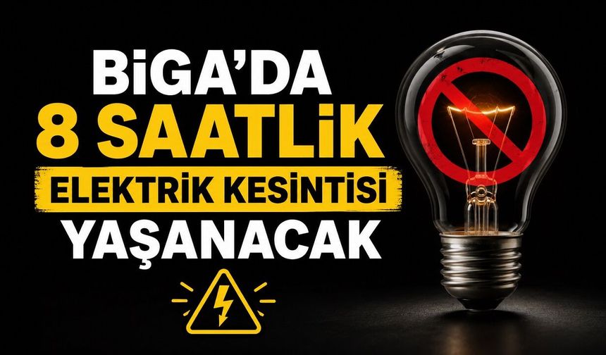 Biga'da 8 Saatlik Elektrik Kesintisi Yaşanacak