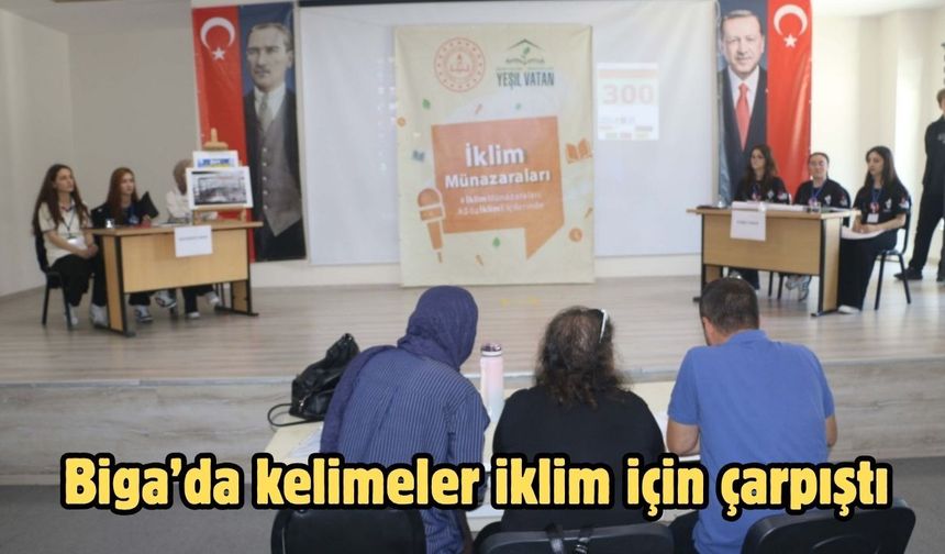 Biga’da kelimeler iklim için çarpıştı