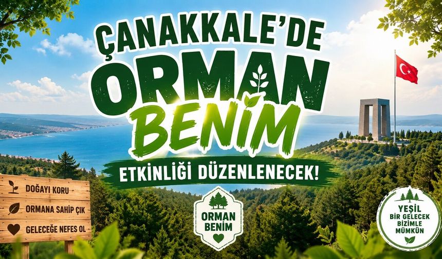 Çanakkale’de “Orman Benim” Etkinliği Düzenlenecek