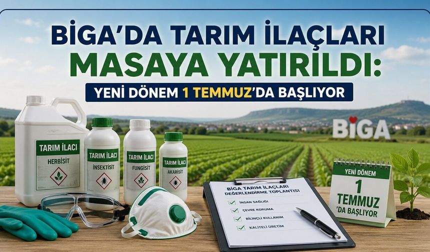 Biga’da Tarım İlaçları Masaya Yatırıldı: Yeni Dönem 1 Temmuz’da Başlıyor