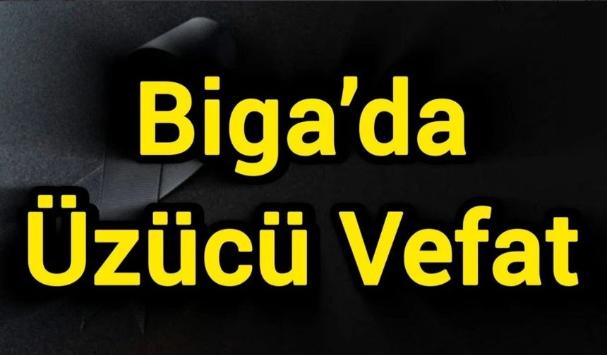 Biga Eşrafından Ümit Aygün Vefat Etti