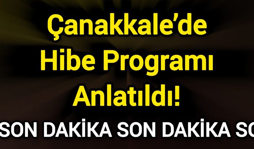 Çanakkale’de Hibe Programı Anlatıldı!
