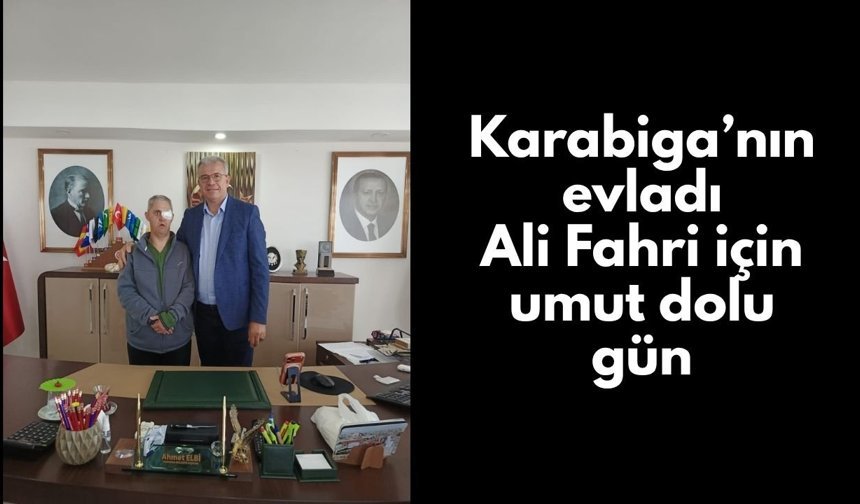 Karabiga’nın evladı Ali Fahri için umut dolu gün