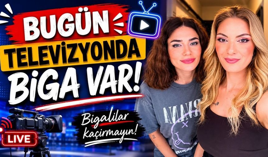 Bugün televizyonda Biga var