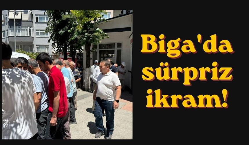 Biga'da sürpriz ikram!