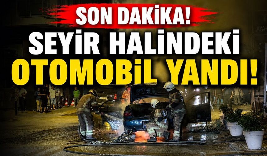 Seyir halindeki otomobil yandı