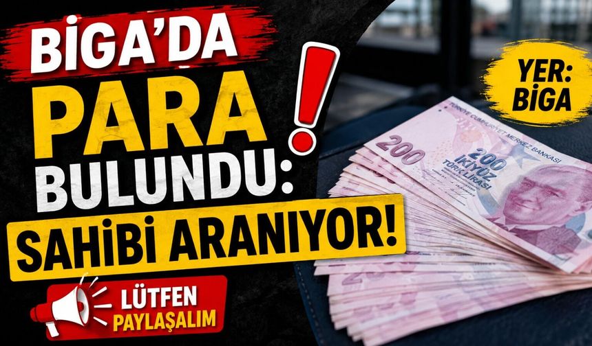 Biga’da Para Bulundu: Sahibi Aranıyor!