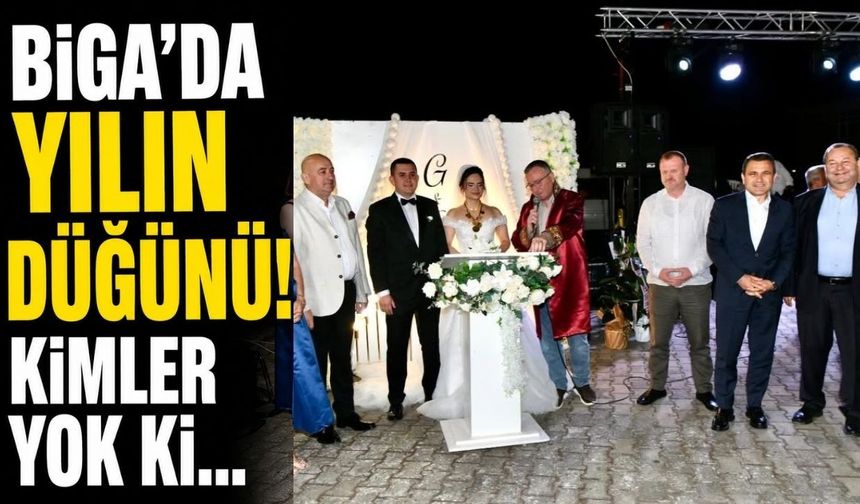 Biga'da Yılın Düğünü! Kimler yok ki...