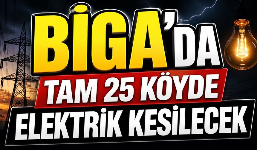 Biga'da Tam 25 Köyde Elektrik Kesilecek