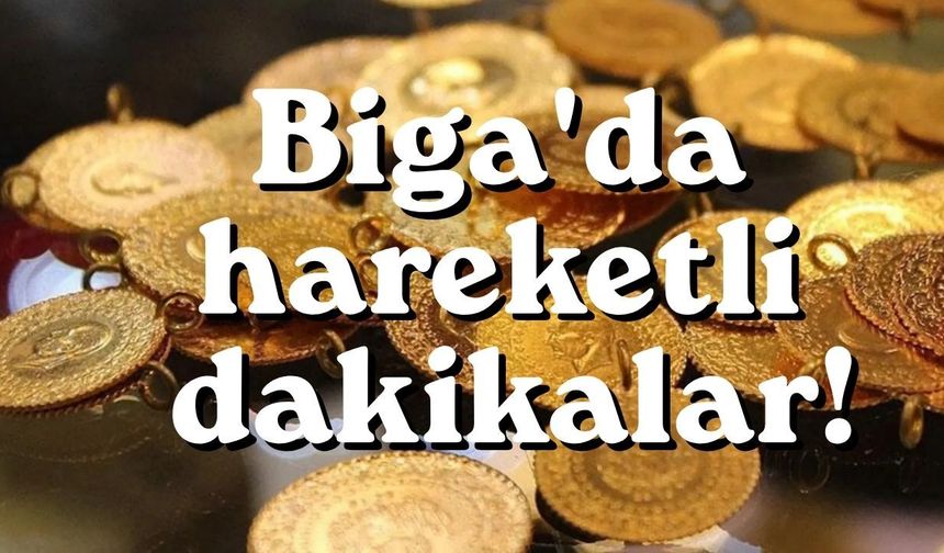 Biga'da hareketli dakikalar!
