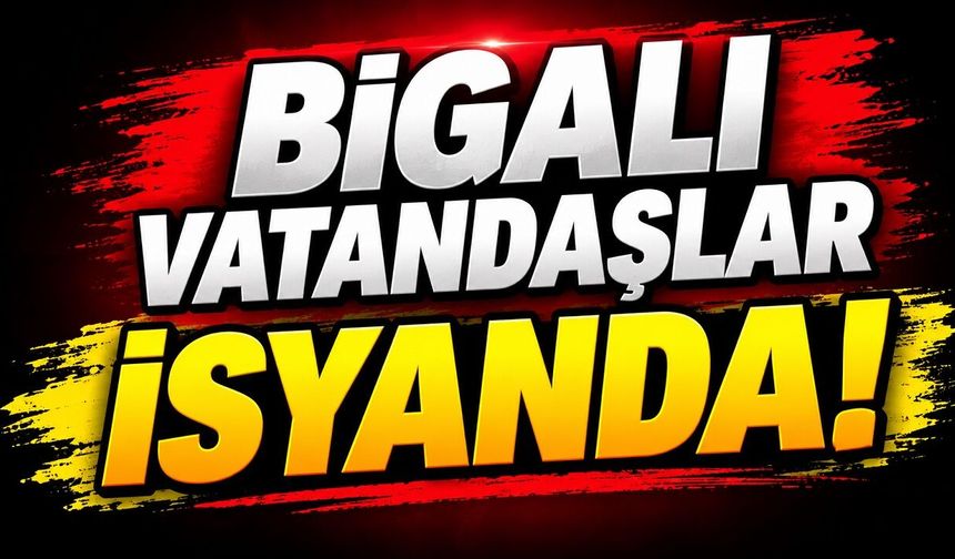 Bigalı Vatandaşlar İsyanda