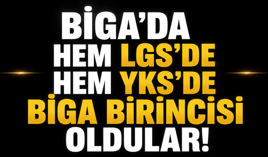Biga'da hem LGS'de hem YKS'de Biga birincisi oldular!