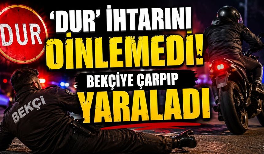 'Dur' İhtarını Dinlemedi, Bekçiye Çarpıp Yaraladı
