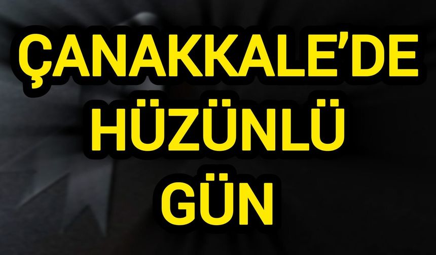 Çanakkale’de Hüzünlü Gün: Dört İsim Son Yolculuğuna Uğurlandı