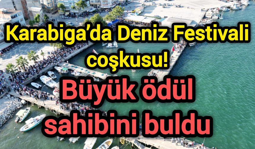 Karabiga’da Deniz Festivali coşkusu! Büyük ödül sahibini buldu