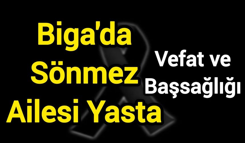 Biga'da Sönmez Ailesi Yasta