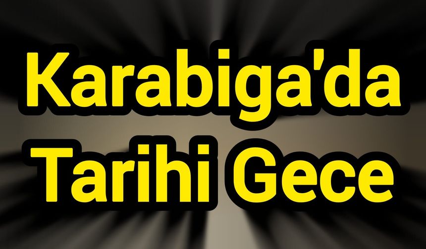 Karabiga'da Tarihi Gece