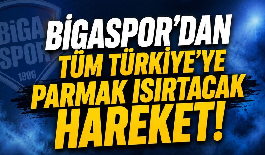 Bigaspor’dan tüm Türkiye’ye parmak ısırtacak hareket!
