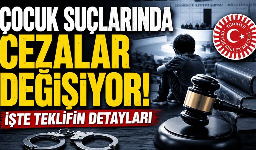 Çocuk suçlarında cezalar değişiyor! İşte teklifin detayları