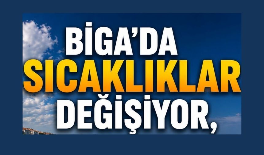 Biga’da Sıcaklıklar Değişiyor, Deniz İçin Rüzgara Dikkat