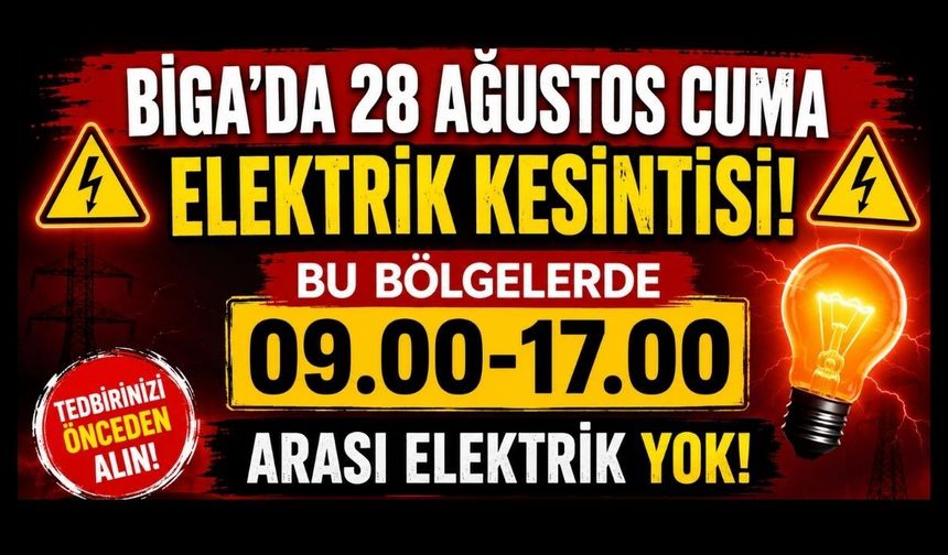 Biga’da 28 Ağustos Cuma Bu Bölgelerde 09.00-17.00 Arası Elektrik Yok