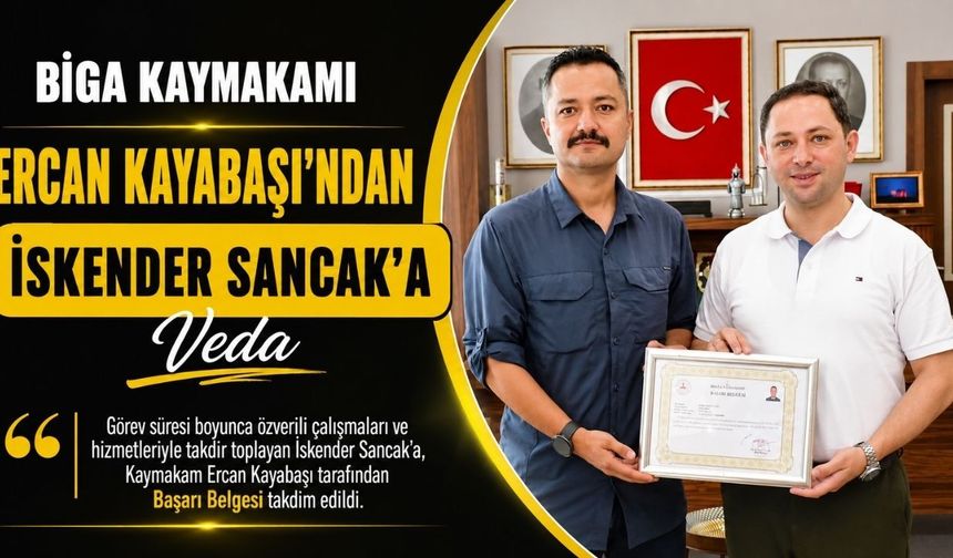 Biga Kaymakamı Ercan Kayabaşı’ndan İskender Sancak’a Veda