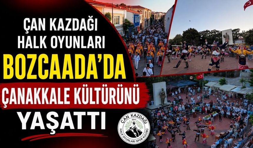 Çan Kazdağı Halk Oyunları Bozcaada’da Çanakkale Kültürünü Yaşattı