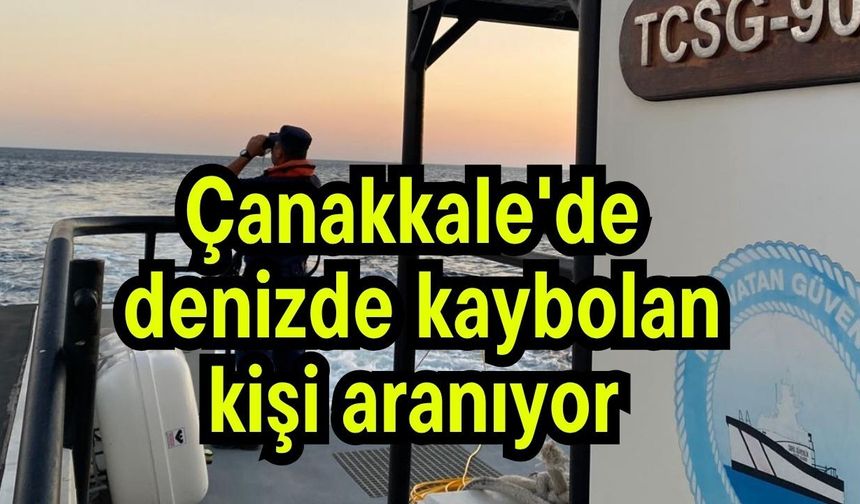 Çanakkale'de denizde kaybolan kişi aranıyor (Video)