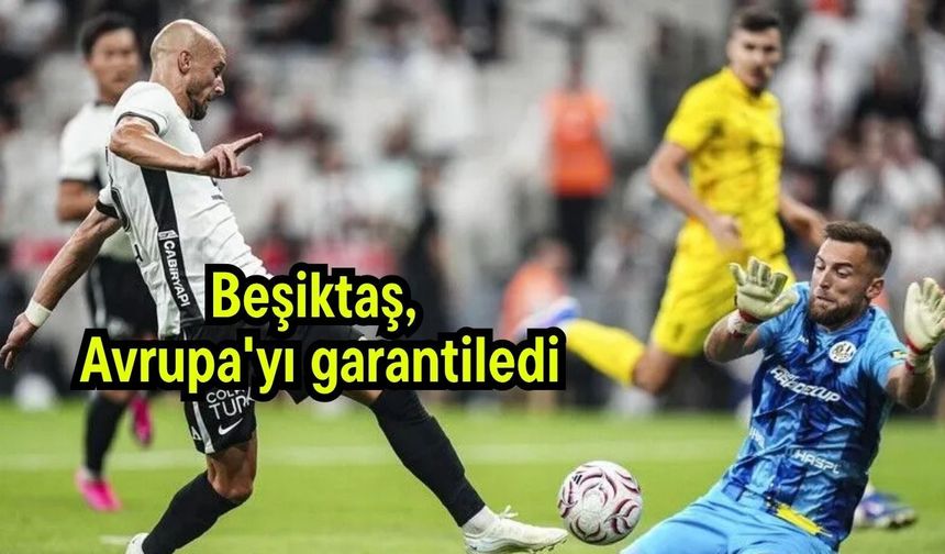Beşiktaş, Avrupa'yı garantiledi