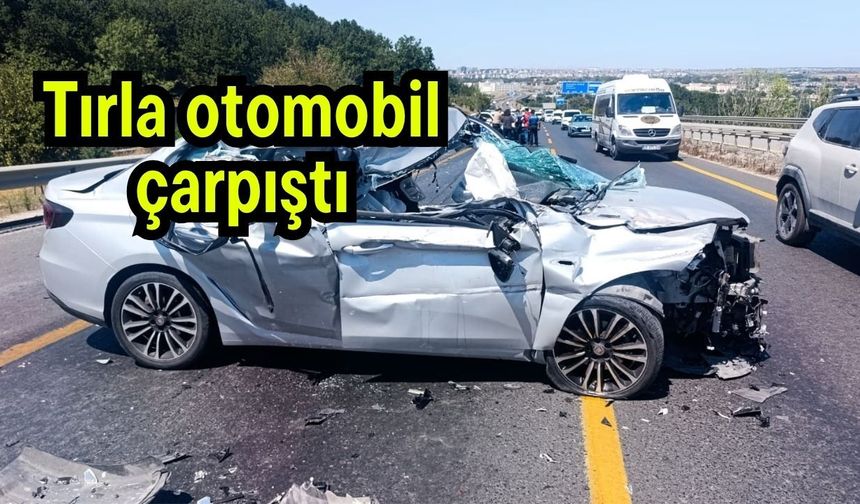 Tırla otomobil çarpıştı