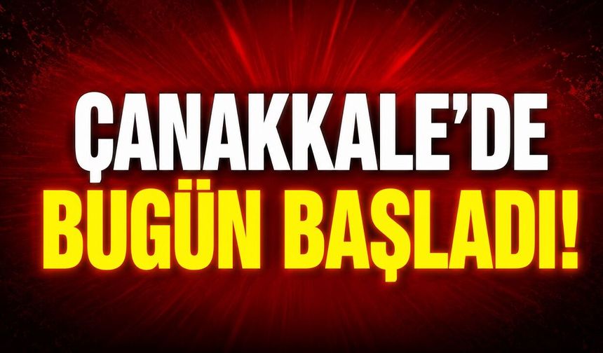 Çanakkale’de Bugün Başladı!