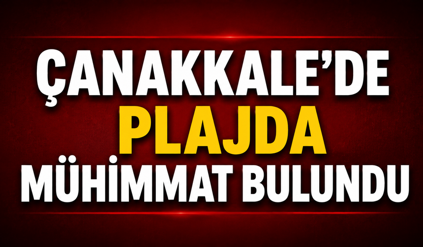 Çanakkale'de plajda mühimmat bulundu