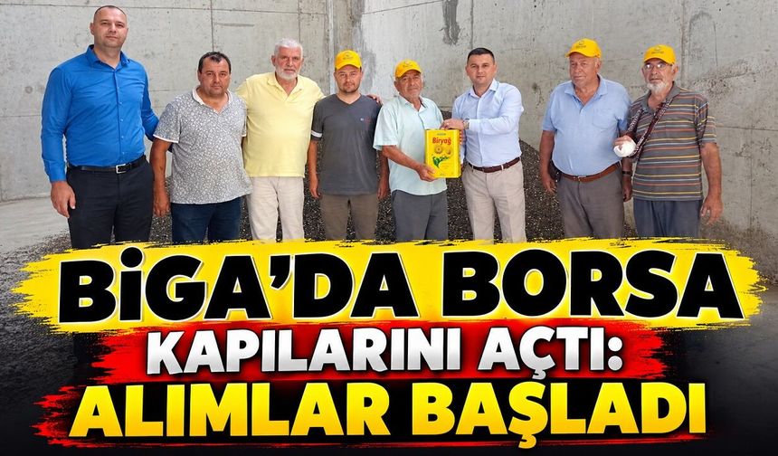 Biga’da borsa kapılarını açtı: Alımlar başladı