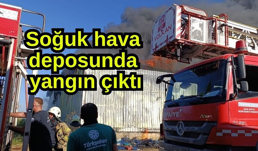 Soğuk hava deposunda yangın çıktı