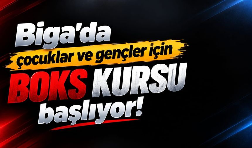 Biga’da çocuklar ve gençler için boks kursu başlıyor!