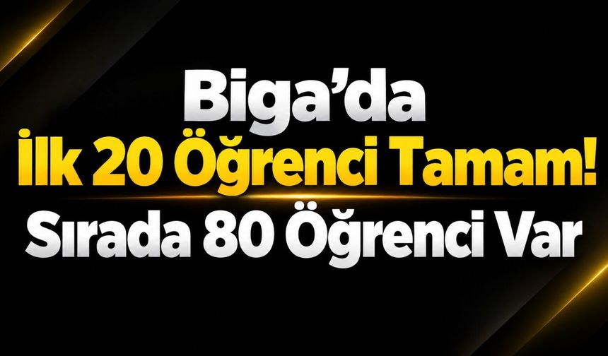 Biga’da İlk 20 Öğrenci Tamam! Sırada 80 Öğrenci Var