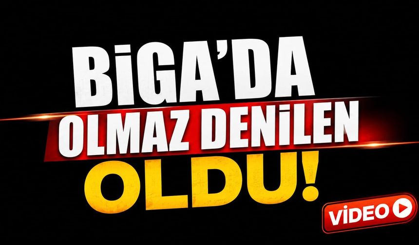 Biga’da olmaz denilen oldu