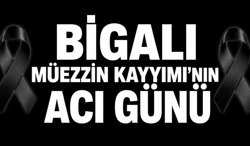 Bigalı Müezzin Kayyımı’nın acı günü